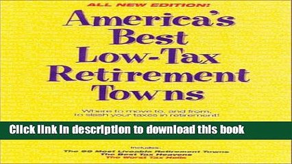[Read PDF] America s Best Low-Tax Retirement Towns: Where to Move To, and From, to Slash Your