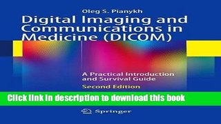 Read Digital Imaging and Communications in Medicine (DICOM): A Practical Introduction and Survival