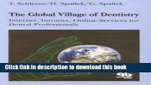 Read The Global Village of Dentistry: Internet, Intranet, Online Services for Dental Professionals