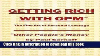 Download Getting rich with OPM; the fine art of personal leverage  PDF Free