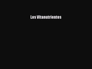 READ FREE FULL EBOOK DOWNLOAD  Los Vitanutrientes  Full Free
