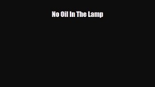 Enjoyed read No Oil In The Lamp