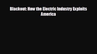 Enjoyed read Blackout: How the Electric Industry Exploits America