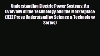 Read hereUnderstanding Electric Power Systems: An Overview of the Technology and the Marketplace