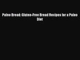 Free Full [PDF] Downlaod  Paleo Bread: Gluten-Free Bread Recipes for a Paleo Diet  Full Ebook