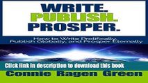 Read Write. Publish. Prosper. How to Write Prolifically, Publish Globally, and Prosper Eternally