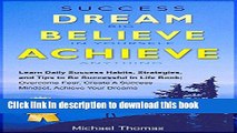 Read Success: Dream Big, Believe In Yourself, Achieve Anything: Learn Daily Success Habits,
