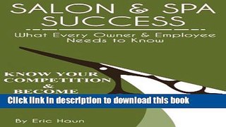 Read Salon and Spa Success: Know Your Competition   Become the Best: Exclusive KINDLE format of