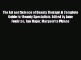 Read hereThe Art and Science of Beauty Therapy: A Complete Guide for Beauty Specialists. Edited