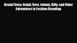 Enjoyed read Brand/Story: Ralph Vera Johnny Billy and Other Adventures in Fashion Branding