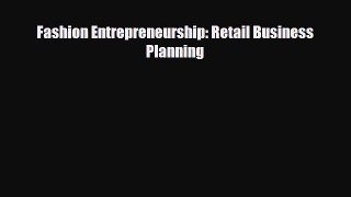 For you Fashion Entrepreneurship: Retail Business Planning