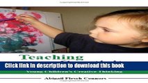 Read Teaching Creativity: Supporting, Valuing, and Inspiring Young Children s Creative Thinking