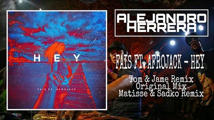 Fais Feat. Afrojack - Hey (The Tom & Jame Matisse & Sadko Remix Mashup LTD.)