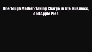 Enjoyed read One Tough Mother: Taking Charge in Life Business and Apple Pies