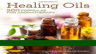 Download Books Healing Oils: 500 Formulas for Aromatherapy PDF Online