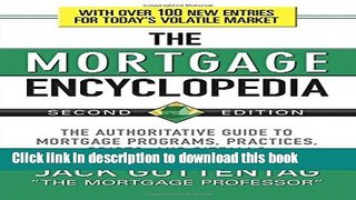 Read The Mortgage Encyclopedia: The Authoritative Guide to Mortgage Programs, Practices, Prices