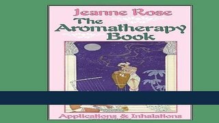 Read Books The Aromatherapy Book: Applications   Inhalations E-Book Free