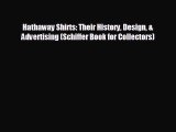 Read hereHathaway Shirts: Their History Design & Advertising (Schiffer Book for Collectors)