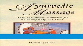 Download Books Ayurvedic Massage: Traditional Indian Techniques for Balancing Body and Mind ebook