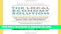 Read The Local Economy Solution: How Innovative, Self-Financing 