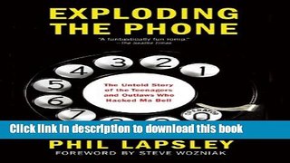 Read Exploding the Phone: The Untold Story of the Teenagers and Outlaws who Hacked Ma Bell Ebook