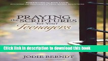 Read Praying the Scriptures for Your Teenagers: Discover How to Pray God s Purpose for Their Lives