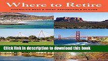 [PDF] Where to Retire: America s Best   Most Affordable Places (Choose Retirement Series) Download