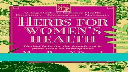 Read Books Herbs for Women s Health: Herbal Help for the Female Cycle from PMS to Menopause (Good