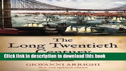 Read The Long Twentieth Century: Money, Power and the Origins of Our Times  Ebook Free