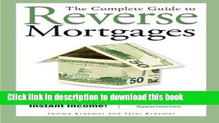 Read The Complete Guide to Reverse Mortgages: Turn Your Home Equity into Instant Income!  Ebook Free