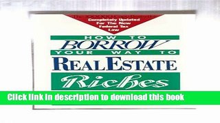 Read How to Borrow Your Way to Real Estate Riches  Ebook Free