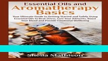 Read Books Essential Oils and Aromatherapy Basics: A Beginners Guide to What They Are and How To