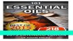 Read Books Essential Oils: Aromatherapy 101: Tackling Stress Relief, Enhancing Life, Beauty,