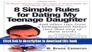Read 8 Simple Rules for Dating My Teenage Daughter: And Other Tips from a Beleaguered Father [Not