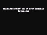 Enjoyed read Institutional Equities and the Broker Dealer: An Introduction