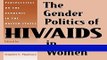 Read Books The Gender Politics of HIV/AIDS in Women: Perspectives on the Pandemic in the United