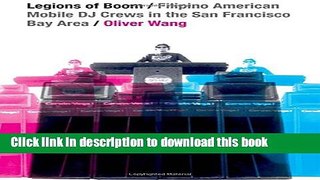 Read Legions of Boom: Filipino American Mobile DJ Crews in the San Francisco Bay Area Ebook Free