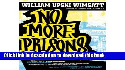 Download [ [ [ No More Prisons: Urban Life, Homeschooling, Hip-Hop Leadership, the Cool Rich Kids