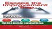 Read Escape the Improvement Trap: Five Ingredients Missing in Most Improvement Recipes  Ebook Free