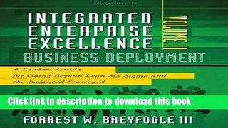Read Integrated Enterprise Excellence, Vol. II â€“ Business Deployment: A Leaders  Guide for Going