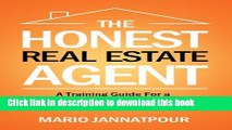 Read The Honest Real Estate Agent:  A Training Guide For a Successful First Year and Beyond as a