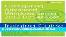 Download Training Guide Configuring Advanced Windows Server 2012 R2 Services (MCSA) PDF Online