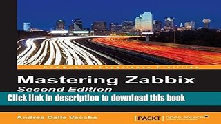 Download Mastering Zabbix - Second Edition Ebook Online