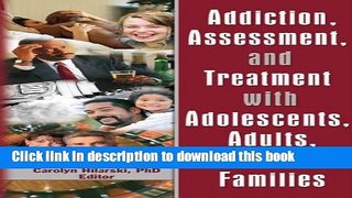 Read Addiction, Assessment, and Treatment with Adolescents, Adults, and Families Ebook Free
