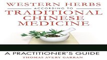 Read Books Western Herbs according to Traditional Chinese Medicine: A Practitioner s Guide E-Book