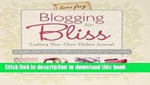 Read Blogging for Bliss: Crafting Your Own Online Journal: A Guide for Crafters, Artists