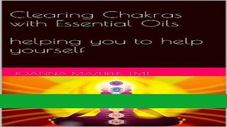 Read Books Clearing Chakras with Essential Oils  helping you to help yourself (Healthy Lifestyle