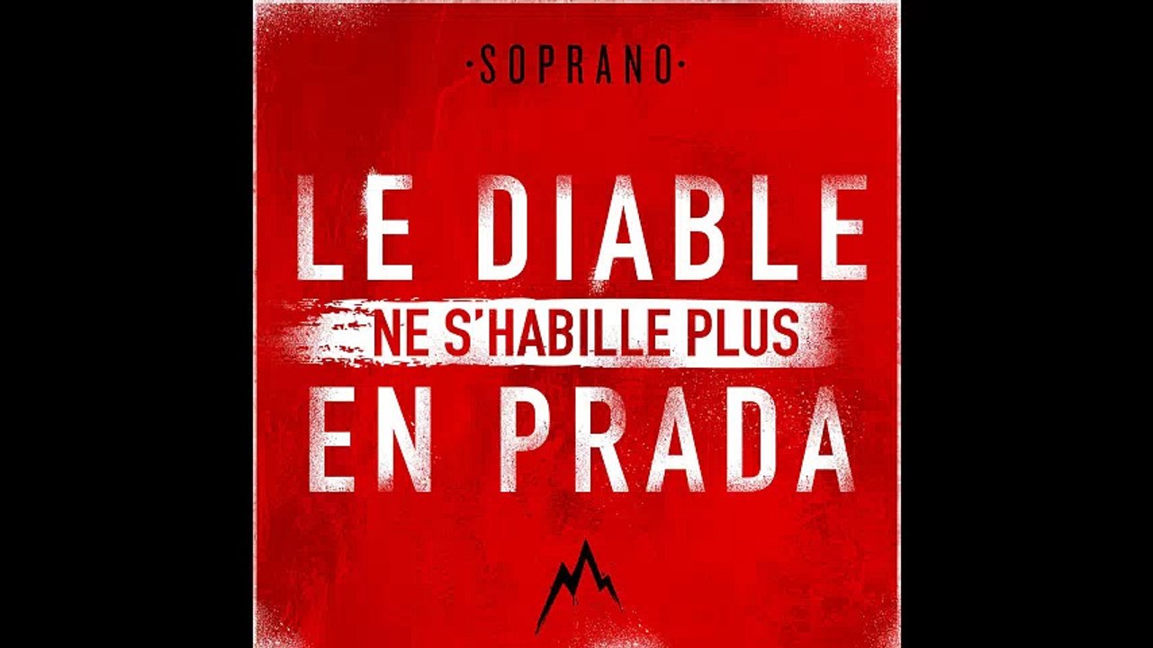 Soprano Le Diable Ne S Habille Plus En Prada Paroles Soprano - Le Diable ne s'habille plus en Prada - Video Dailymotion