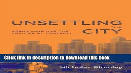 Read Unsettling the City: Urban Land and the Politics of Property  Ebook Online
