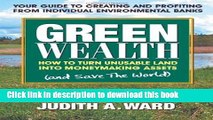 Read Green Wealth: How to Turn Unusable Land Into Moneymaking Assets  Ebook Free